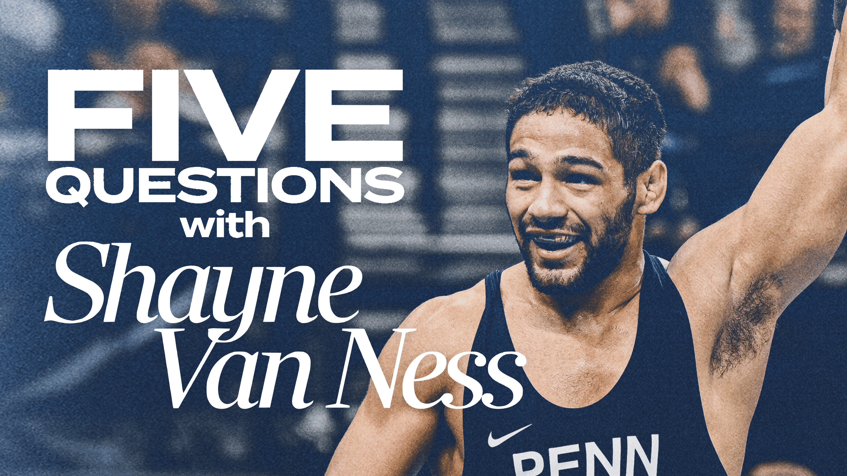Five Questions with Penn State Wrestling's Shayne Van Ness article image from Roar Plus